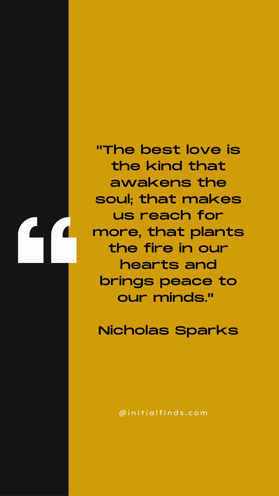 A quote by Nicholas Sparks reads: "The best love is the kind that awakens the soul; that makes us reach for more, that plants the fire in our hearts and brings peace to our minds.