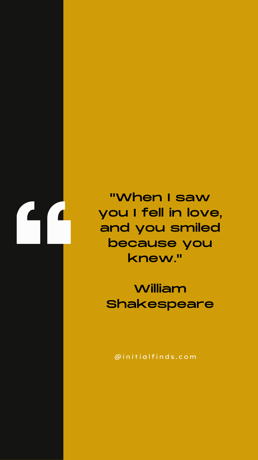 An image with a black and yellow split background featuring a quote by William Shakespeare that reads, "When I saw you I fell in love, and you smiled because you knew.