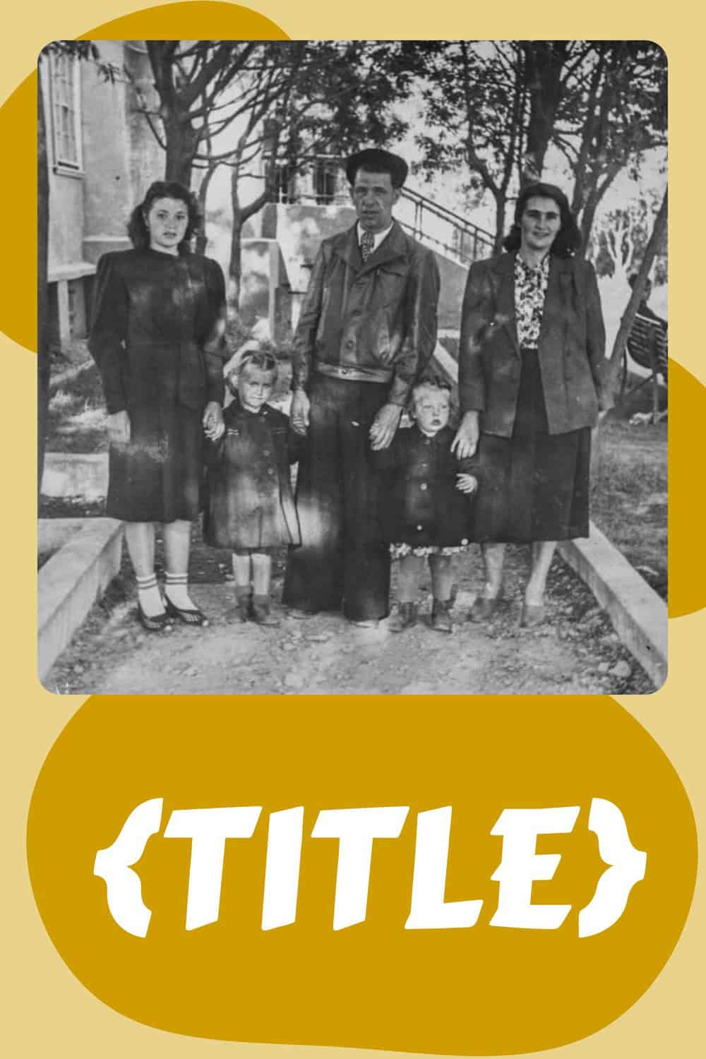 Black and white photo of five people—two women, one man, and two young children—standing outdoors, framed by a yellow border with the word "TITLE" below them.