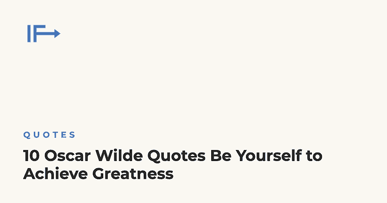 10 Oscar Wilde Quotes Be Yourself to Achieve Greatness — Initial Finds