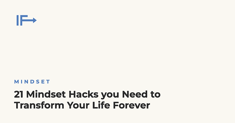21 Mindset Hacks you Need to Transform Your Life Forever — Initial Finds