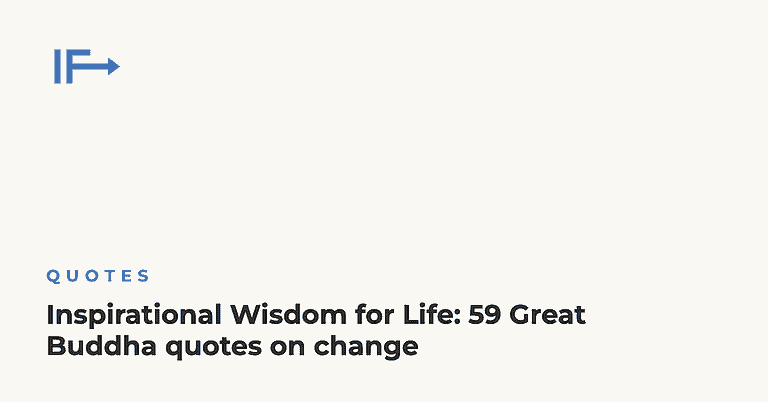 Inspirational Wisdom for Life: 59 Great Buddha quotes on change — Initial Finds