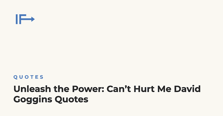 Unleash the Power: Can’t Hurt Me David Goggins Quotes — Initial Finds