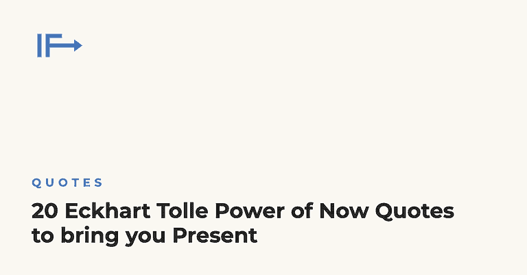 20 Eckhart Tolle Power of Now Quotes to bring you Present — Initial Finds