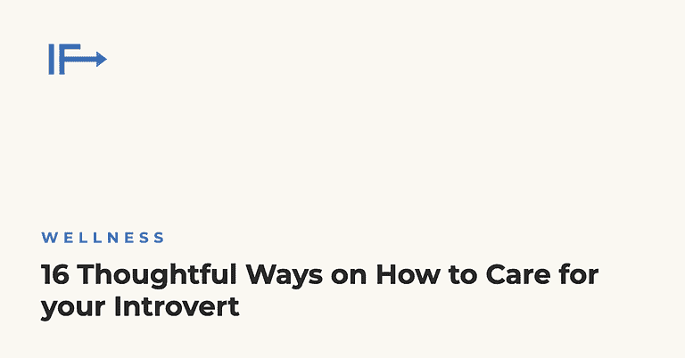 16 Thoughtful Ways on How to Care for your Introvert — Initial Finds