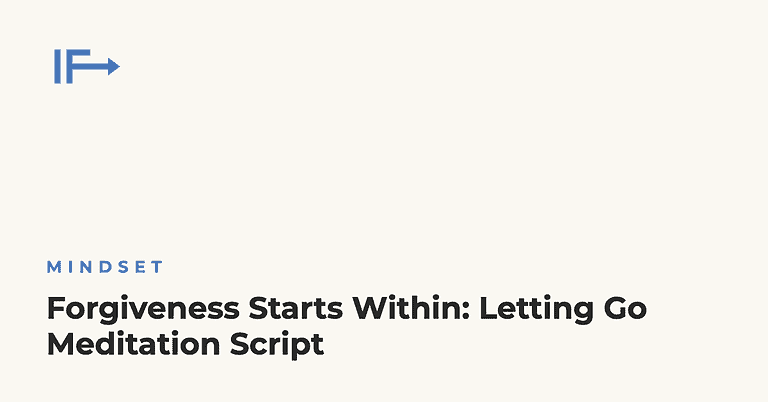 Forgiveness Starts Within: Letting Go Meditation Script — Initial Finds