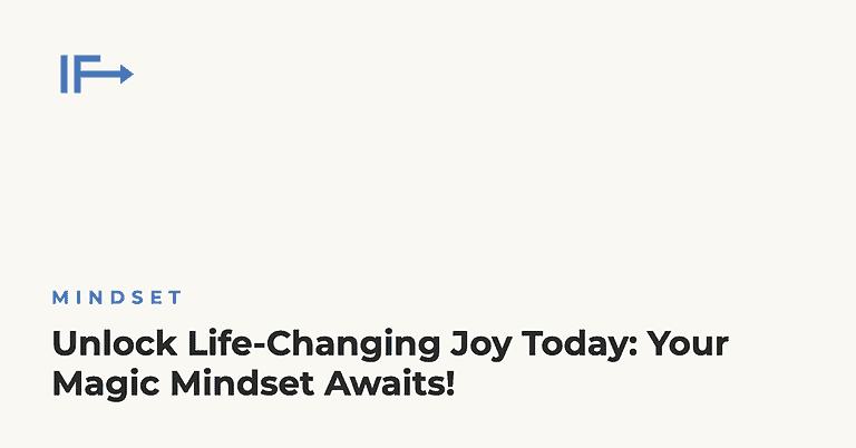Unlock Life-Changing Joy Today: Your Magic Mindset Awaits! — Initial Finds