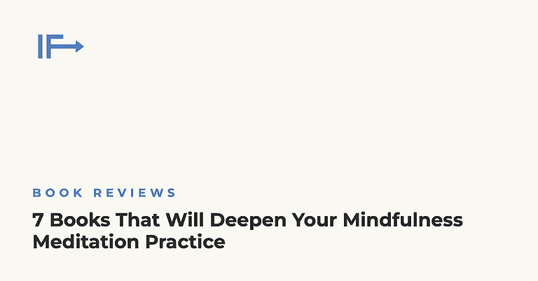 7 Books That Will Deepen Your Mindfulness Meditation Practice — Initial Finds