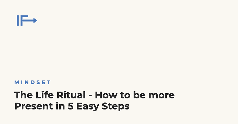 The Life Ritual - How to be more Present in 5 Easy Steps — Initial Finds