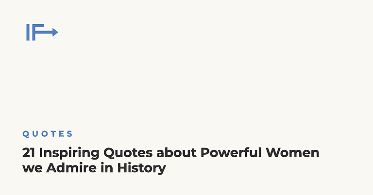 21 Inspiring Quotes about Powerful Women we Admire in History — Initial Finds