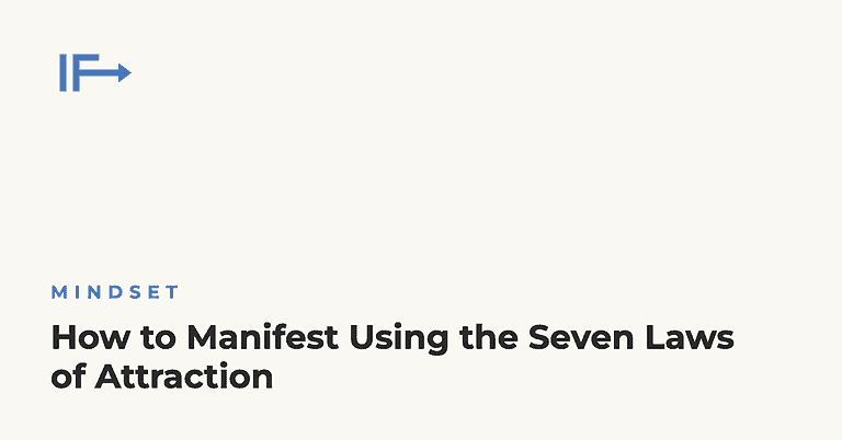 How to Manifest Using the Seven Laws of Attraction — Initial Finds
