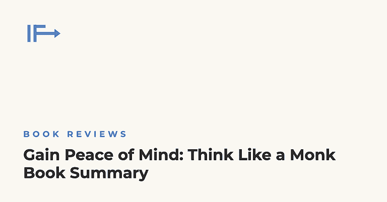 Gain Peace of Mind: Think Like a Monk Book Summary — Initial Finds