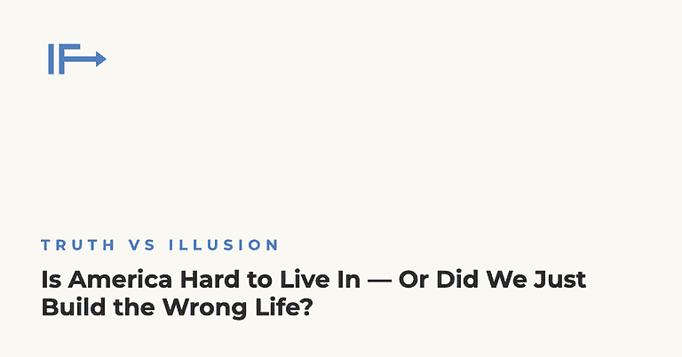 Is America Hard to Live In — Or Did We Just Build the Wrong Life? — Initial Finds