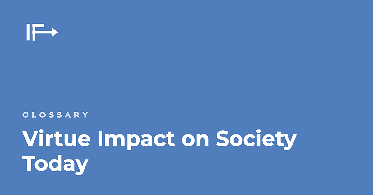 Virtue Impact on Society Today — Initial Finds glossary term