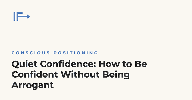 Quiet Confidence: How to Be Confident Without Being Arrogant, Initial Finds, Conscious Positioning
